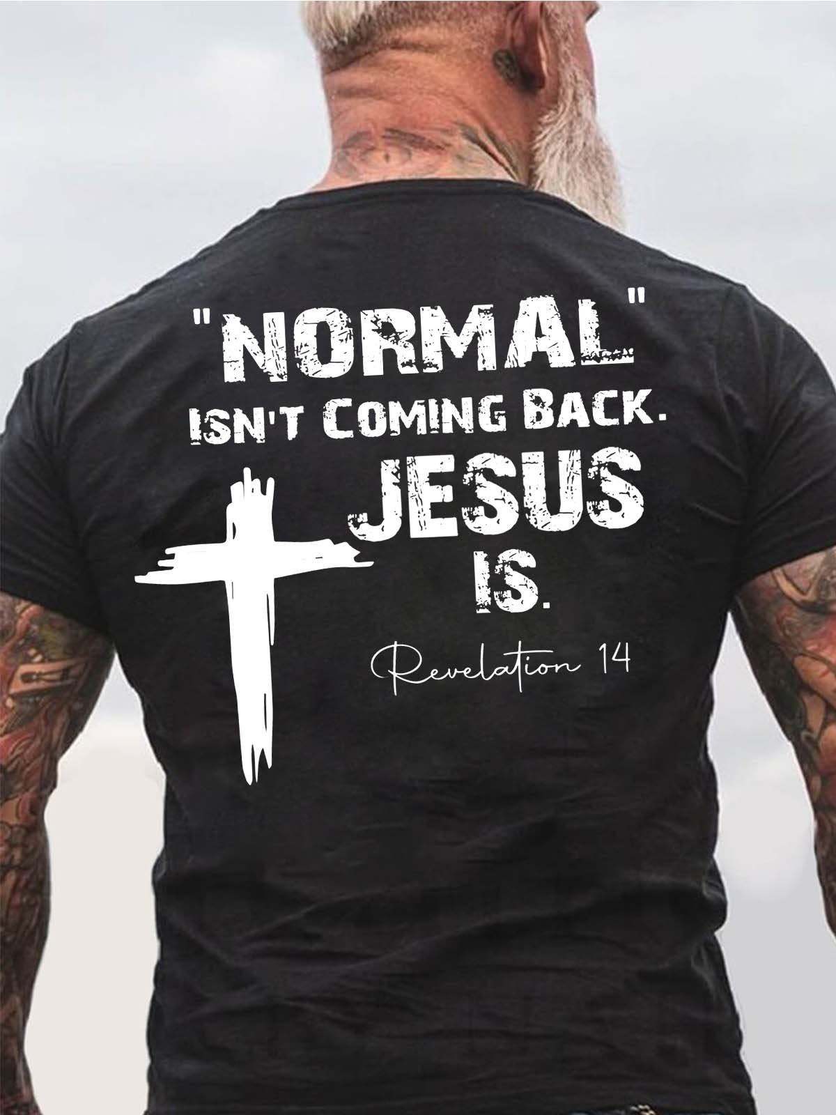 Men Normal Isn’t coming Back Jesus Basics Text Letters T-Shirt