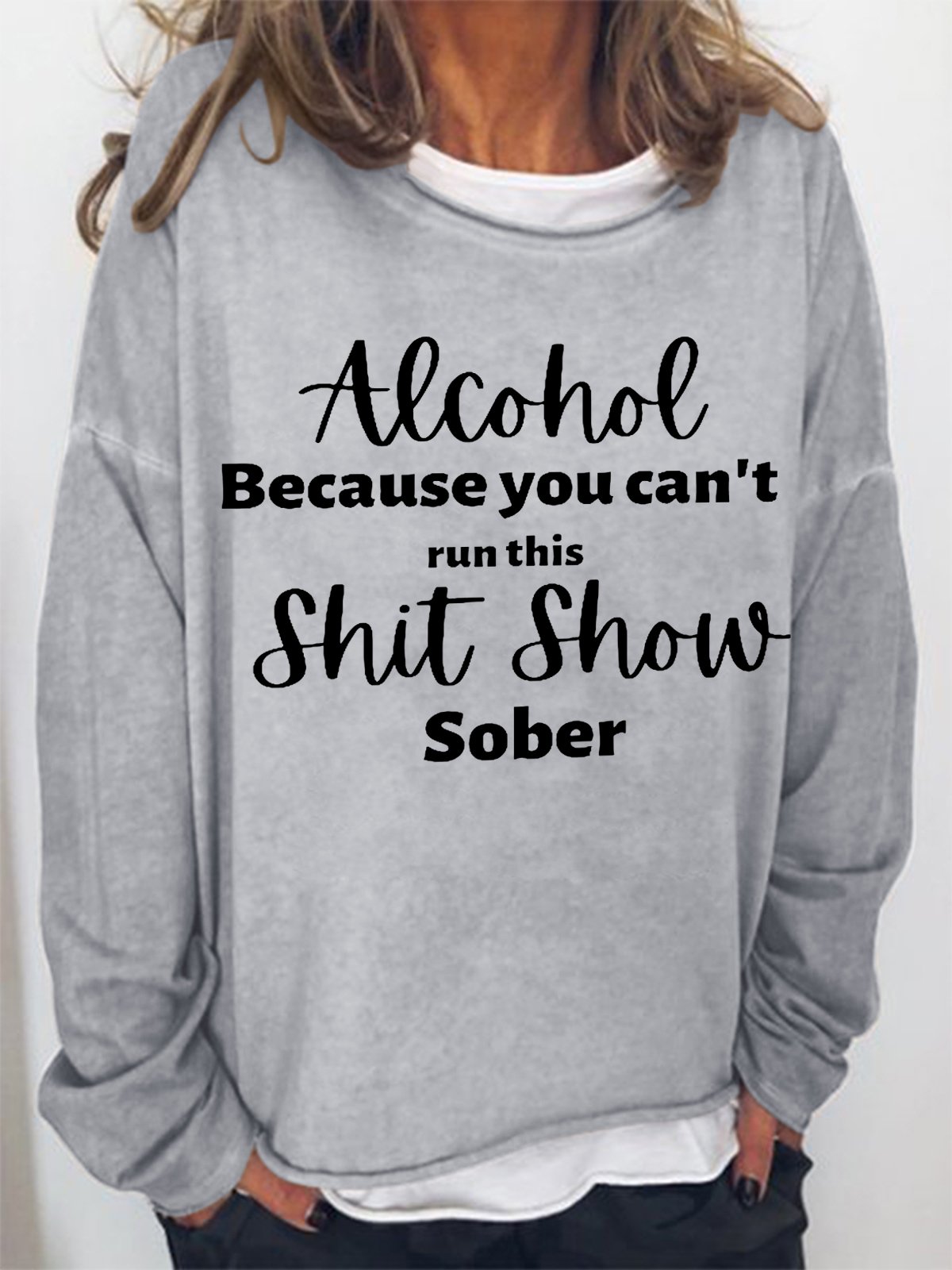 Women Funny Word Alcohol Because you can't run this Shit Show Sober Simple Sweatshirt