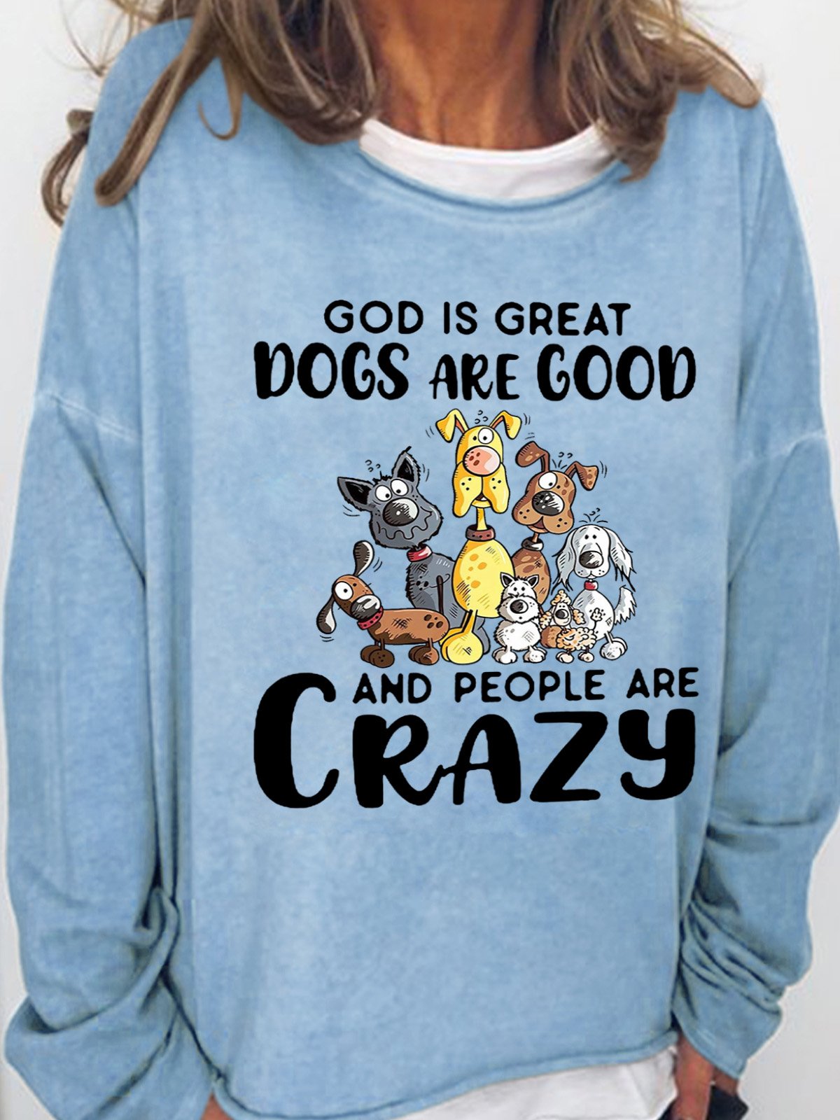 God Is Great Dogs Are Good And People Are Crazy Women's Sweatshirt