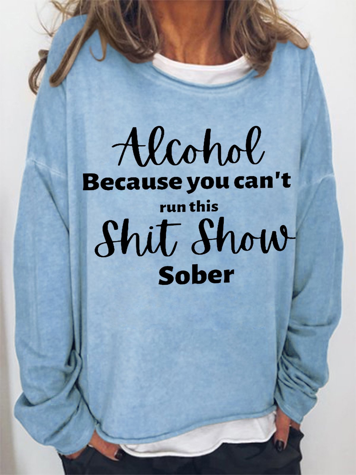 Women Funny Word Alcohol Because you can't run this Shit Show Sober Simple Sweatshirt