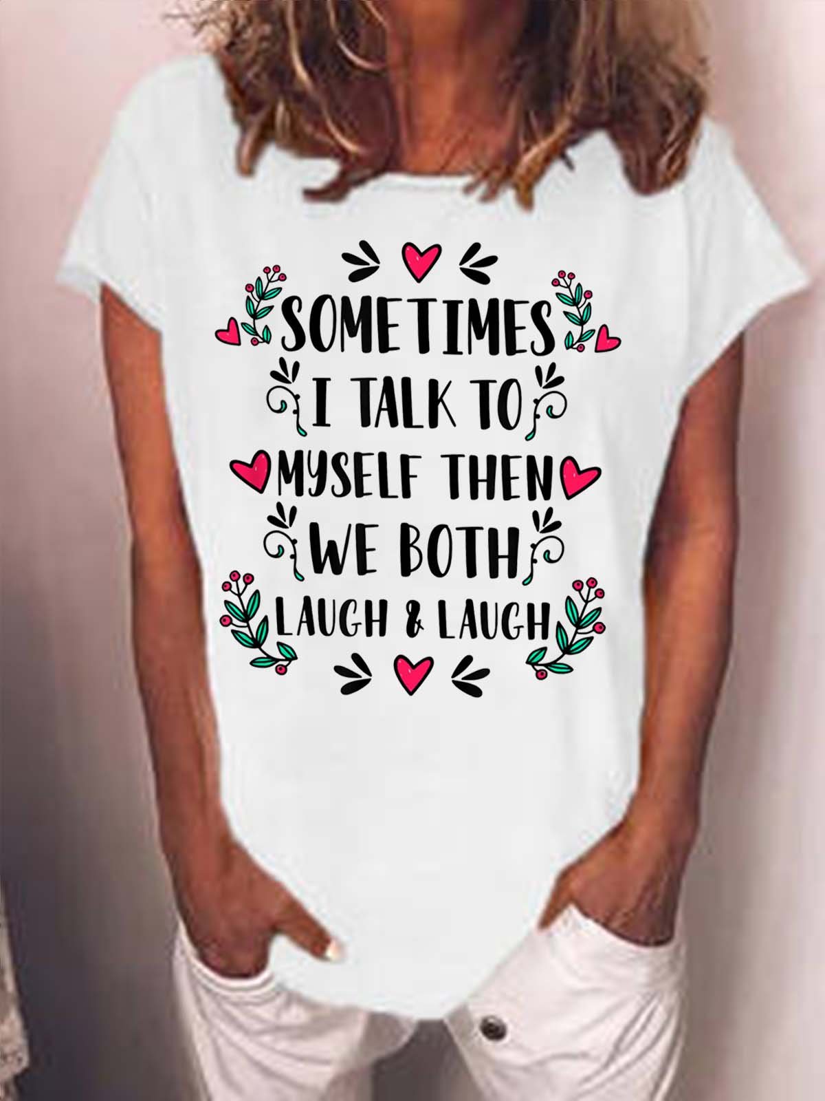 Women Sometimes I Talk To Myself Then We Both Laugh Text Letters Cotton-Blend Casual T-Shirt