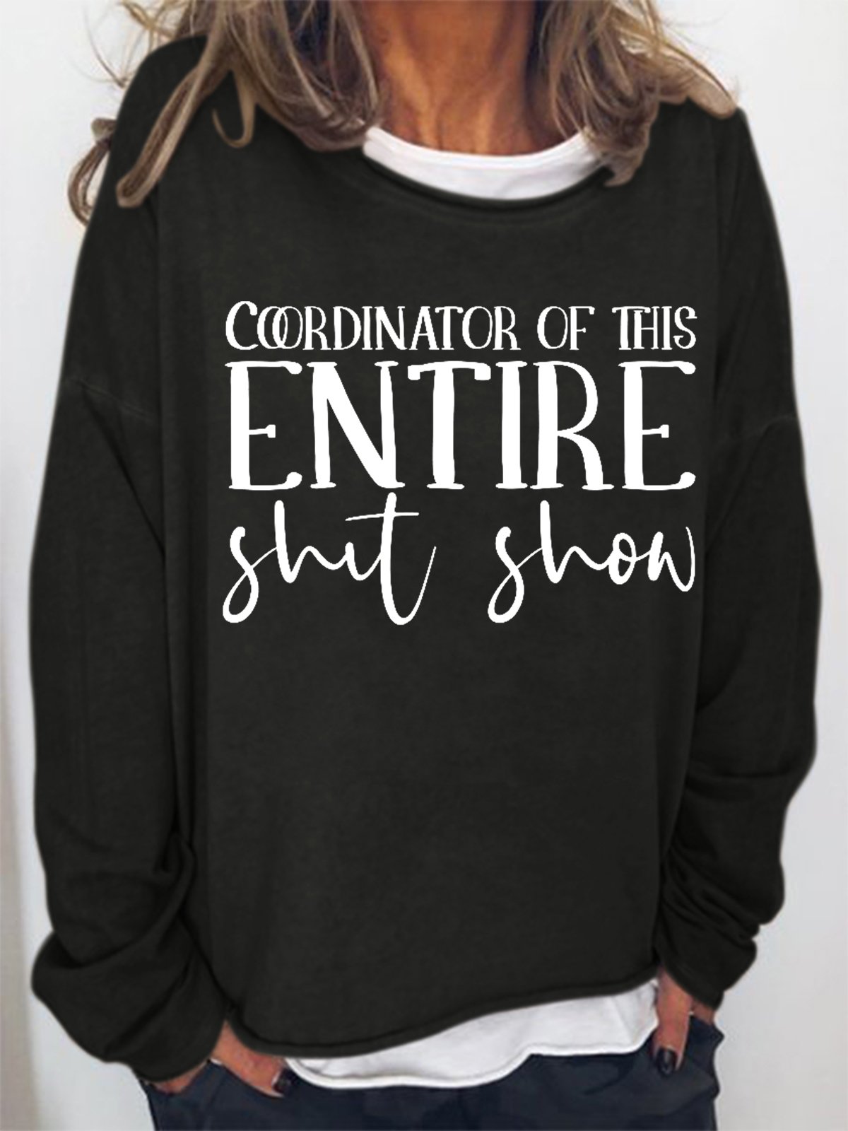 Women Coordinator of the Entire Shit Show Simple Crew Neck Text Letters Sweatshirt