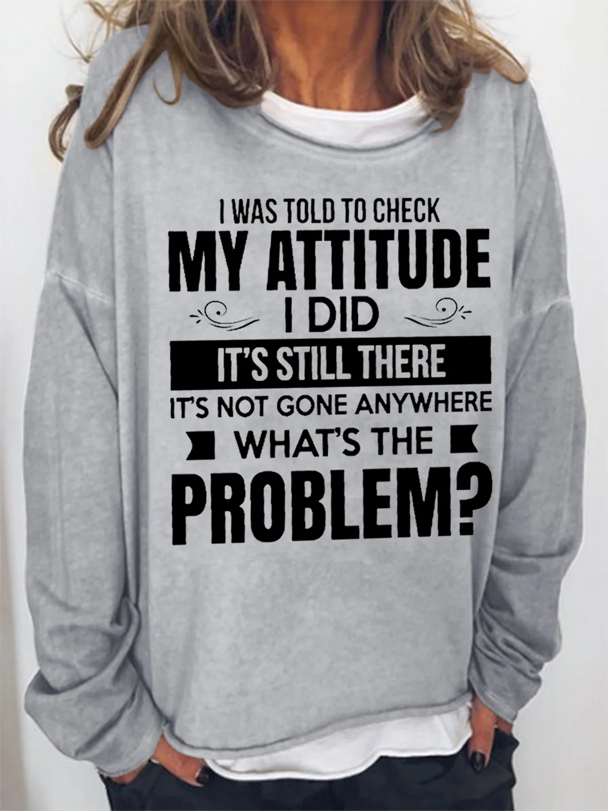 Women Funny Saying I Was Told To Check My Attitude Loose Sweatshirt