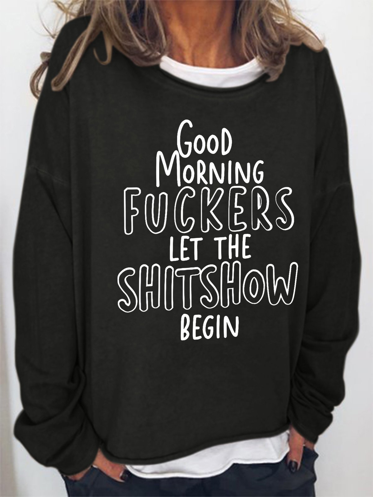 Women's Funny Word Good Morning Fuckers Let The Shitshow Begin Text Letters Crew Neck Sweatshirt