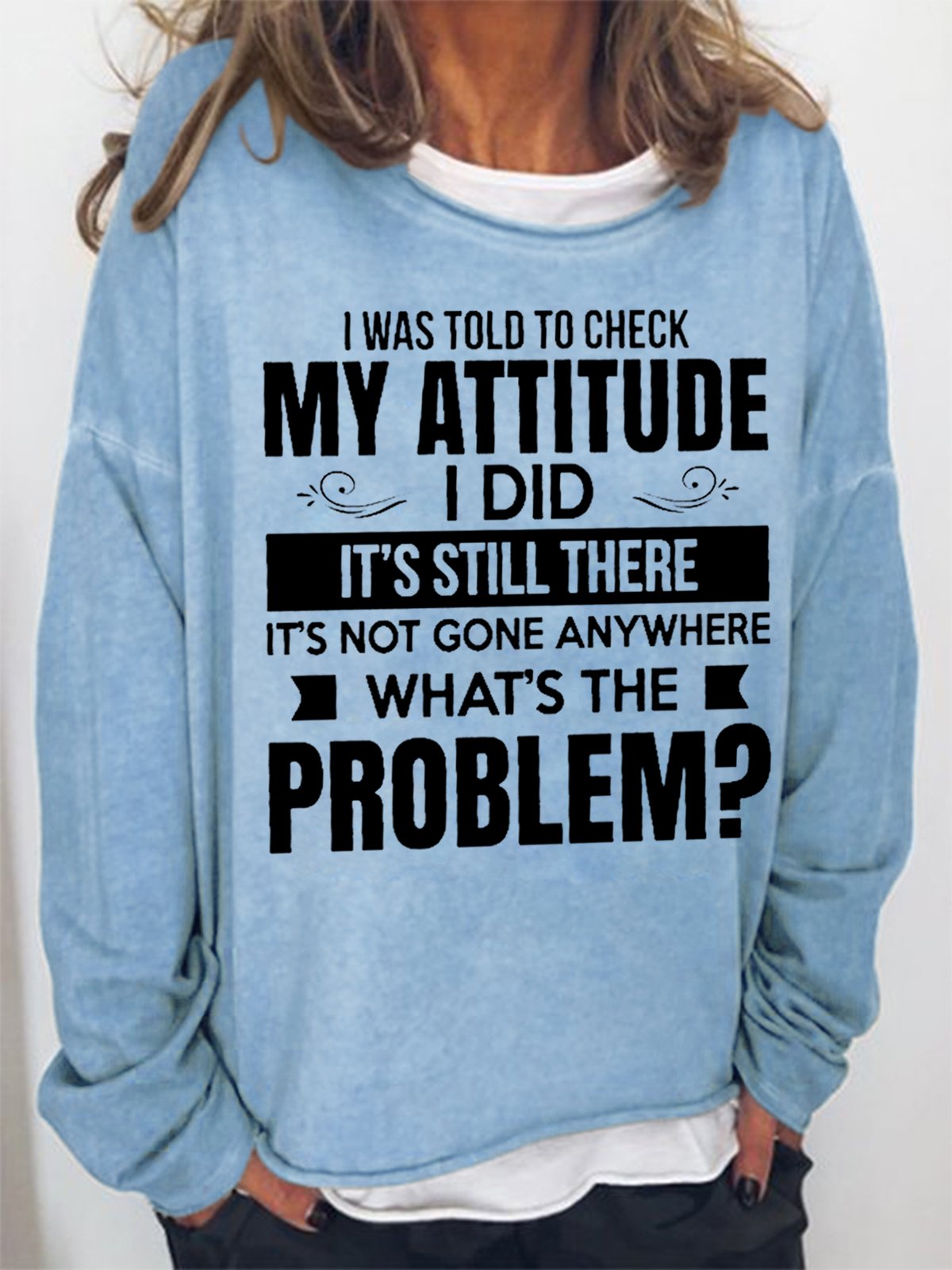 Women Funny Saying I Was Told To Check My Attitude Loose Sweatshirt