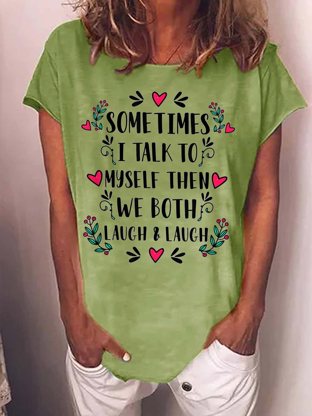 Women Sometimes I Talk To Myself Then We Both Laugh Text Letters Cotton-Blend Casual T-Shirt