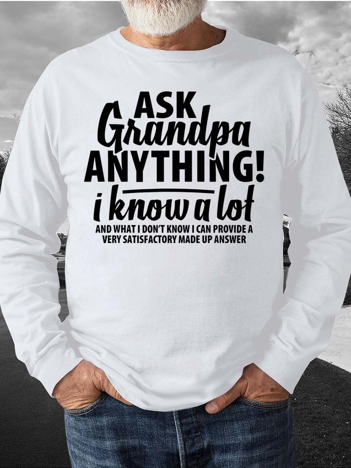 Men Ask Grandpa Anything I Know A Lot Casual Text Letters Crew Neck Sweatshirt