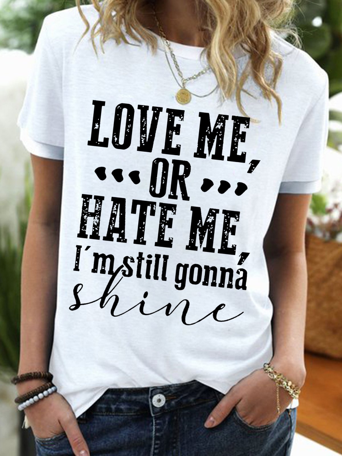 Womens Love Me Or Hate Me I'm Still Gonna Shine Crew Neck Casual T-Shirt