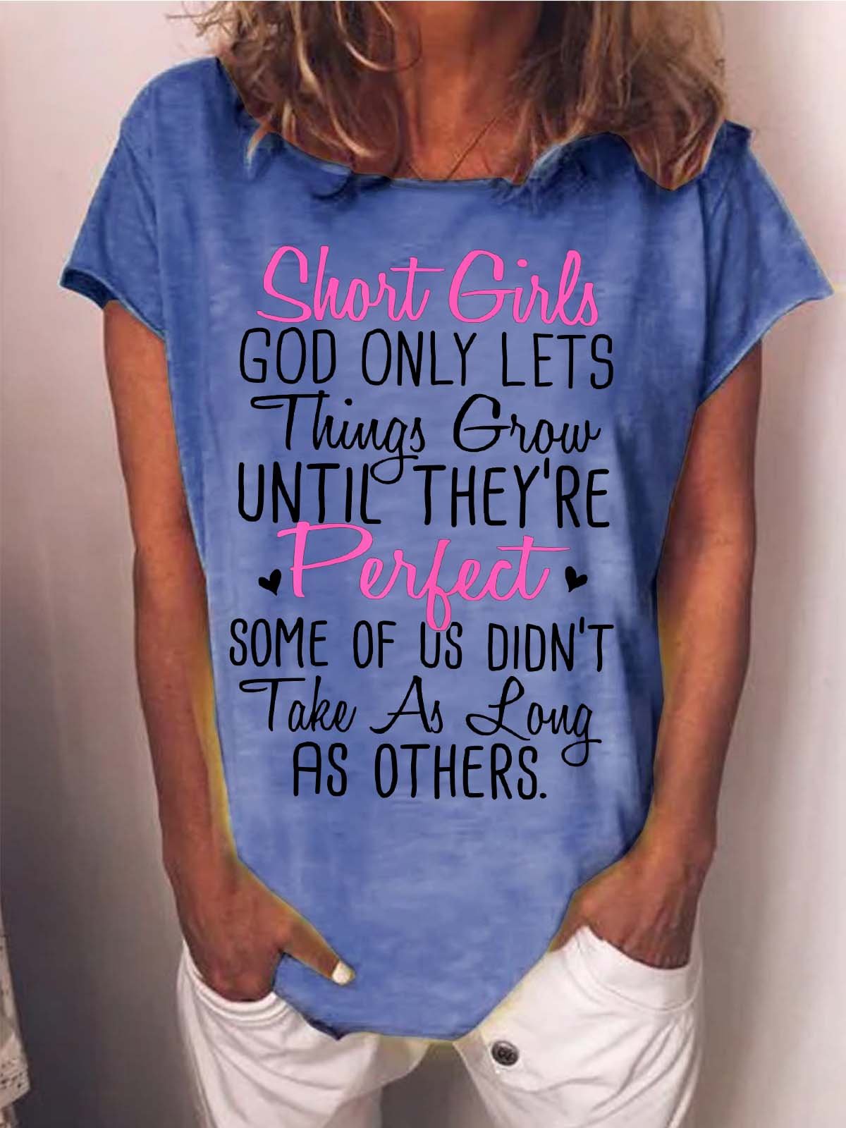 Women Short Girls God Only Lets Things Grow Until They’re Perfect Cotton-Blend T-Shirt