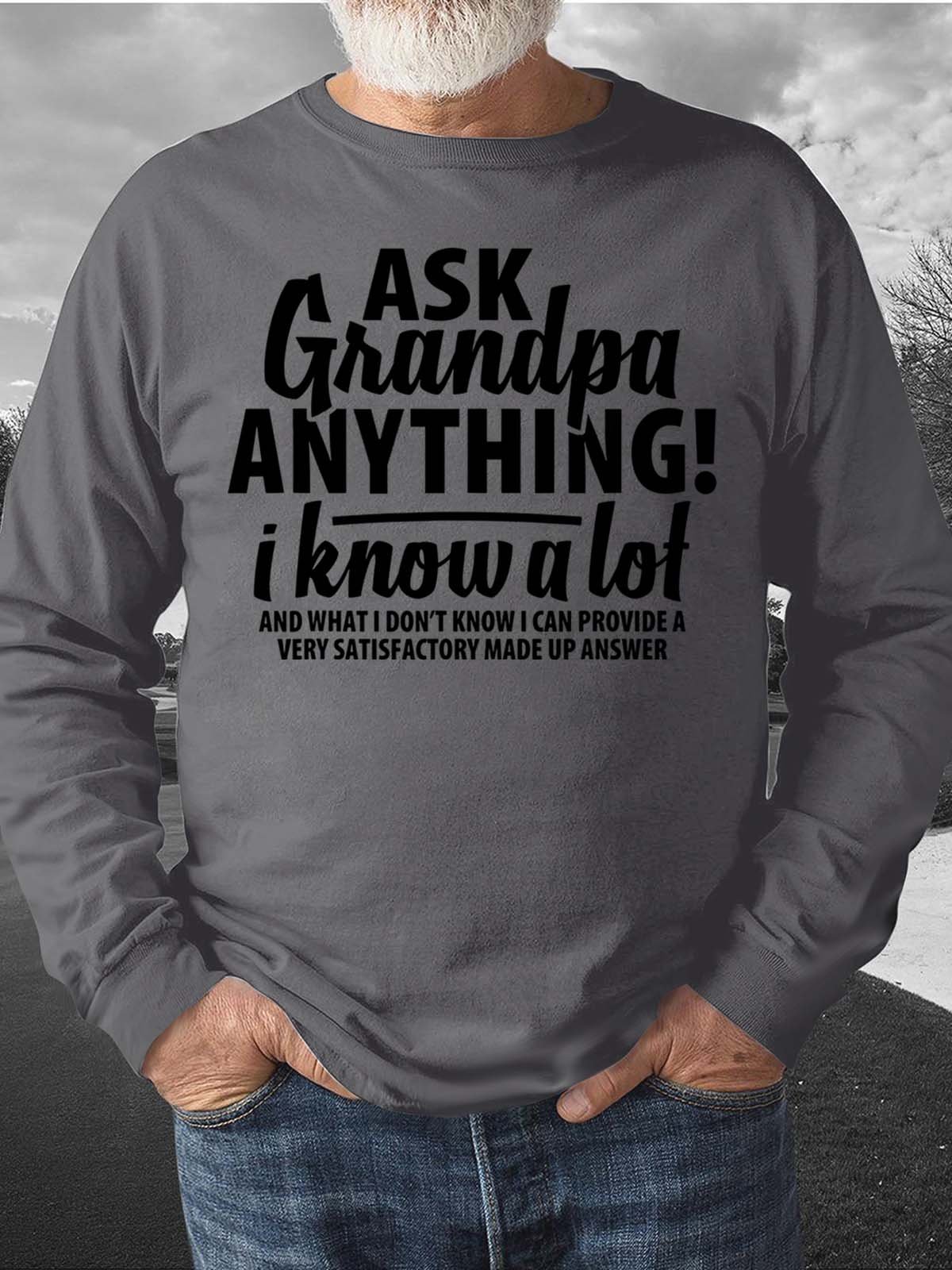 Men Ask Grandpa Anything I Know A Lot Casual Text Letters Crew Neck Sweatshirt