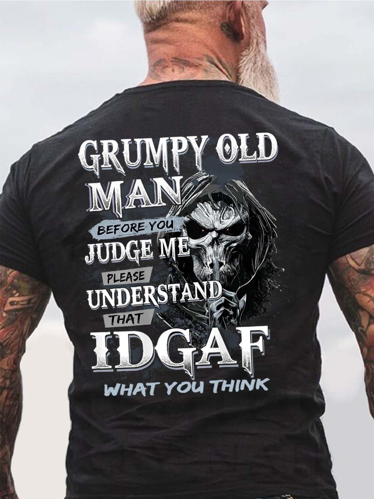 Men Grumpy Old Man Before You Judge Me Please Understand That Idgaf Loose Crew Neck T-Shirt