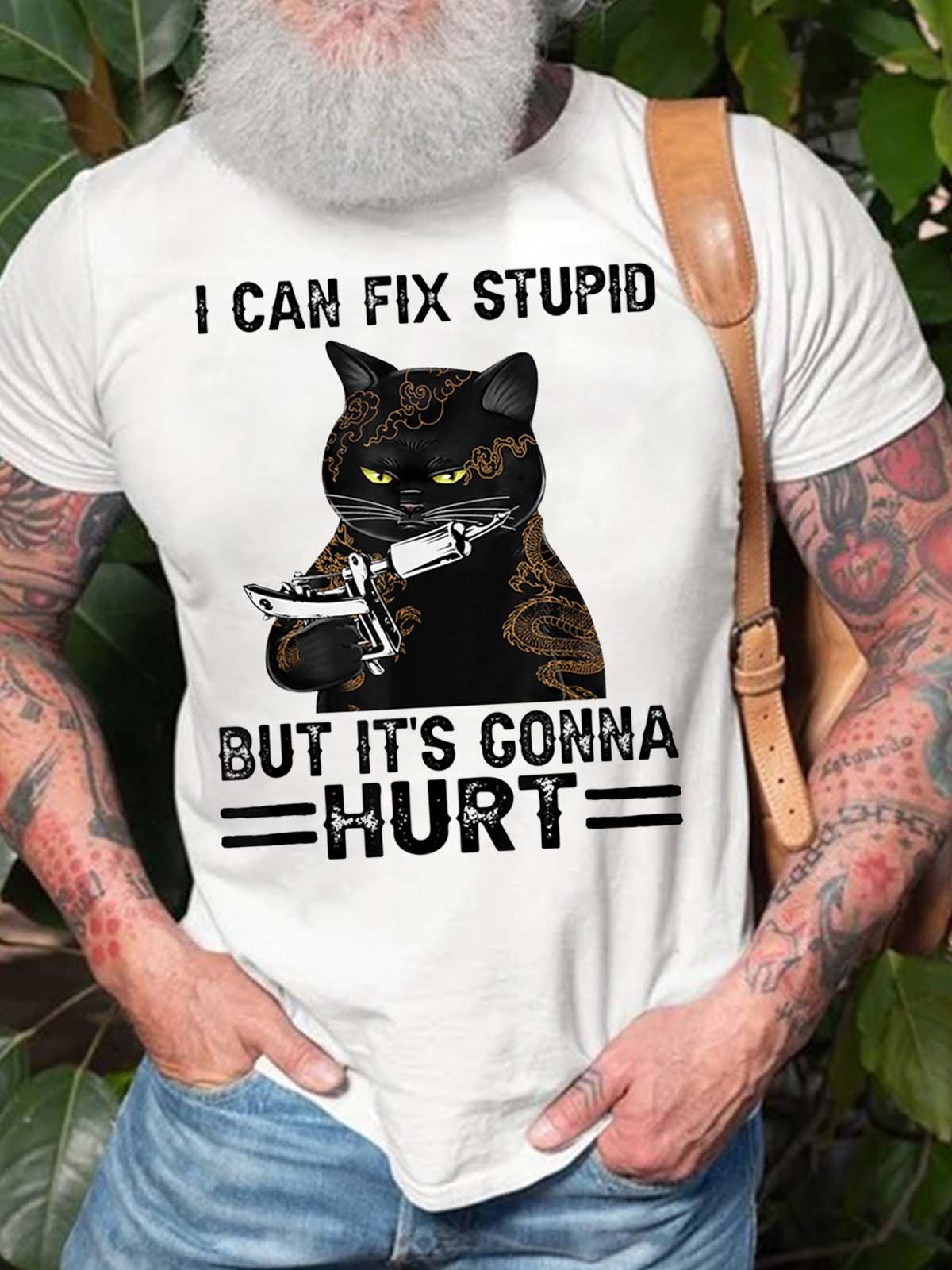 Men I Can Fix Stupid But It’s Conna Hurt Black Cat Cotton Text Letters T-Shirt