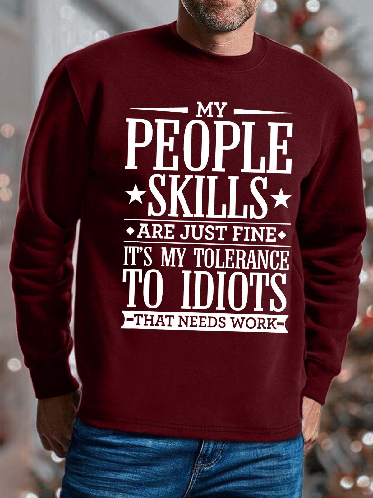 Men It’s My Tolerance To Idiots That Needs Work Text Letters Sweatshirt