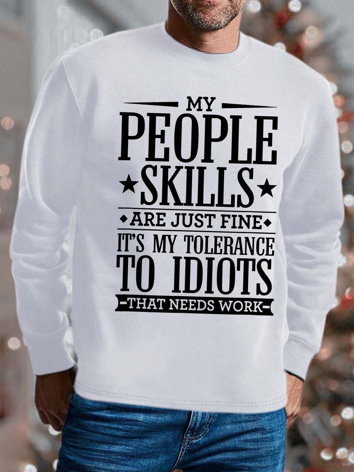 Men It’s My Tolerance To Idiots That Needs Work Text Letters Sweatshirt