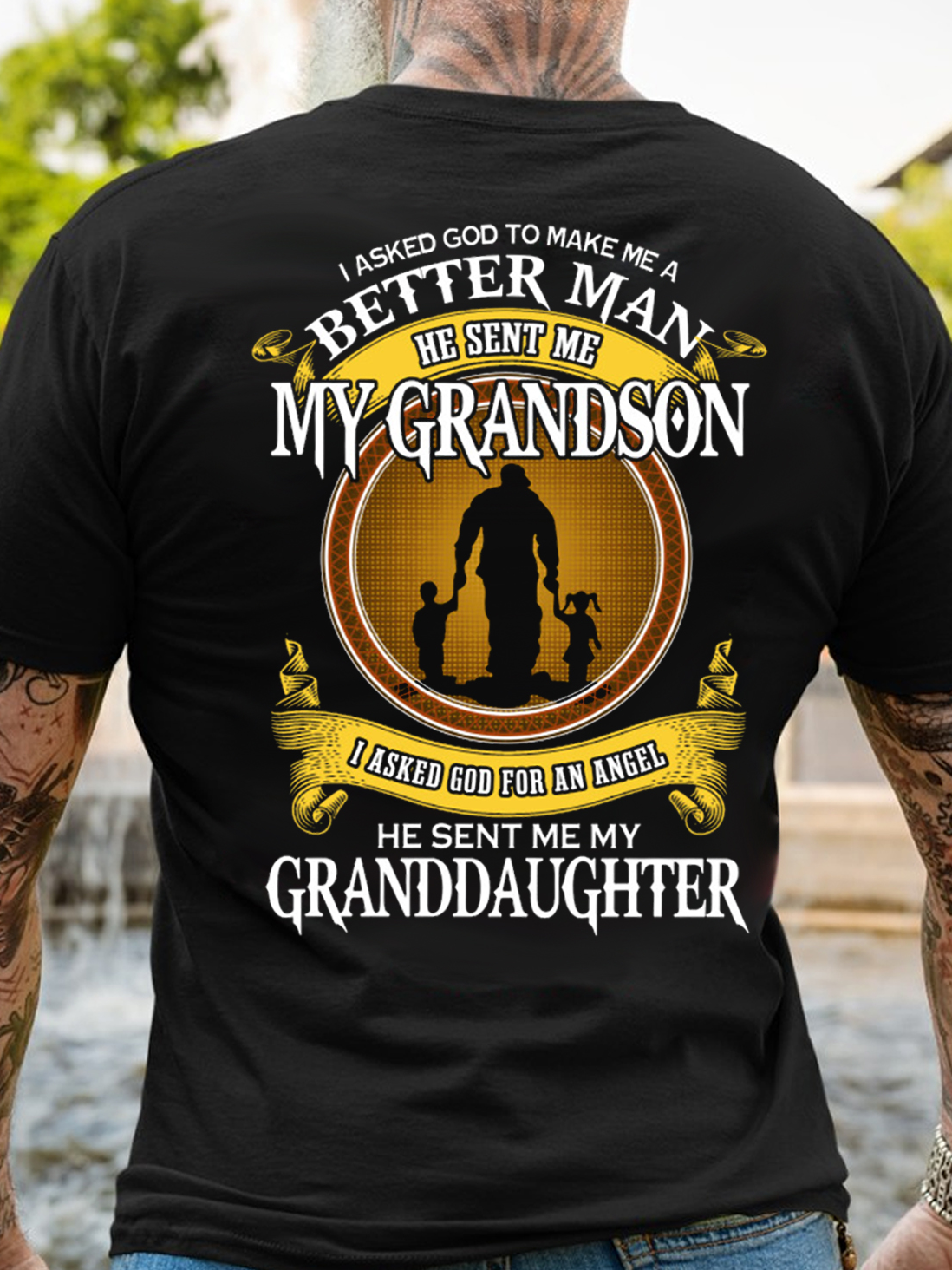 Mens I Asked God To Make Me A Better Man He Sent Me My Grandson I Asked God For An Angel Granddaughter Letters Cotton T-Shirt