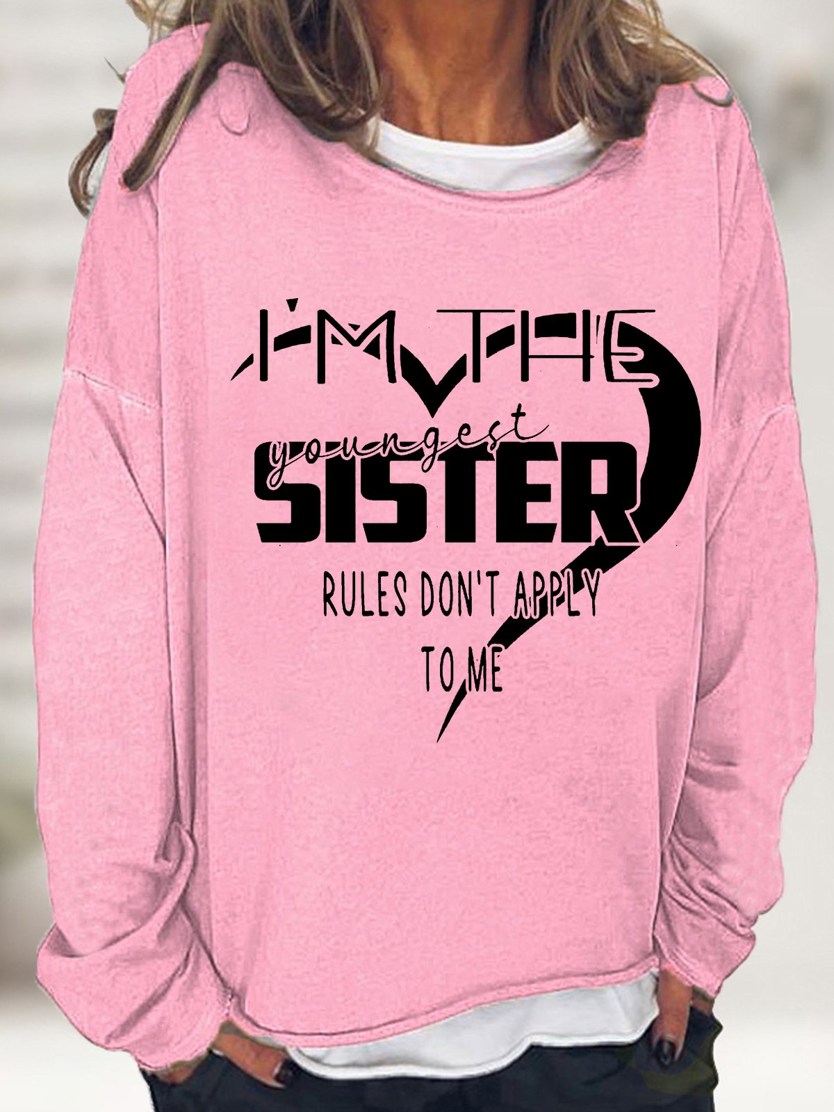 Women Funny I'm The Youngest Sister The Rules Don't Apply To Me Text Letters Simple Sweatshirt