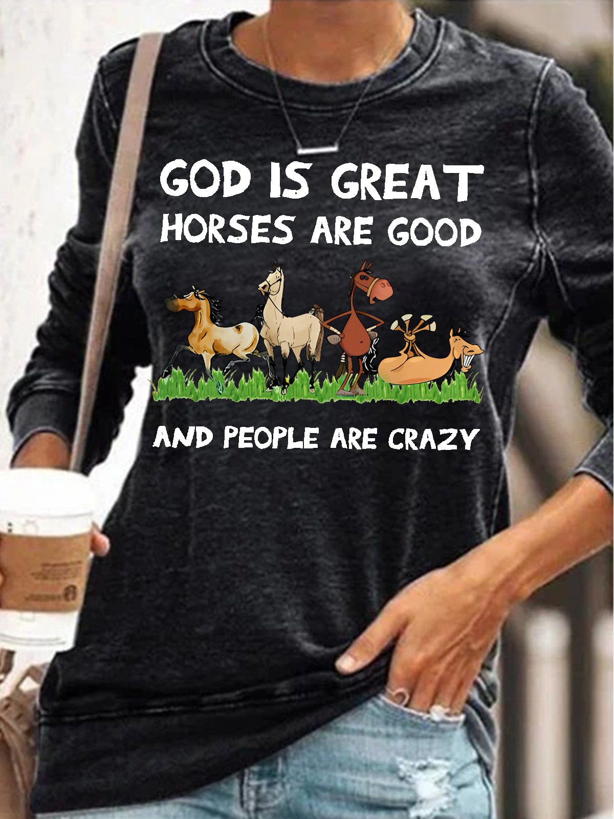 Womens God Is Great Horse Are Good People Are Crazy Casual Crew Neck Sweatshirt