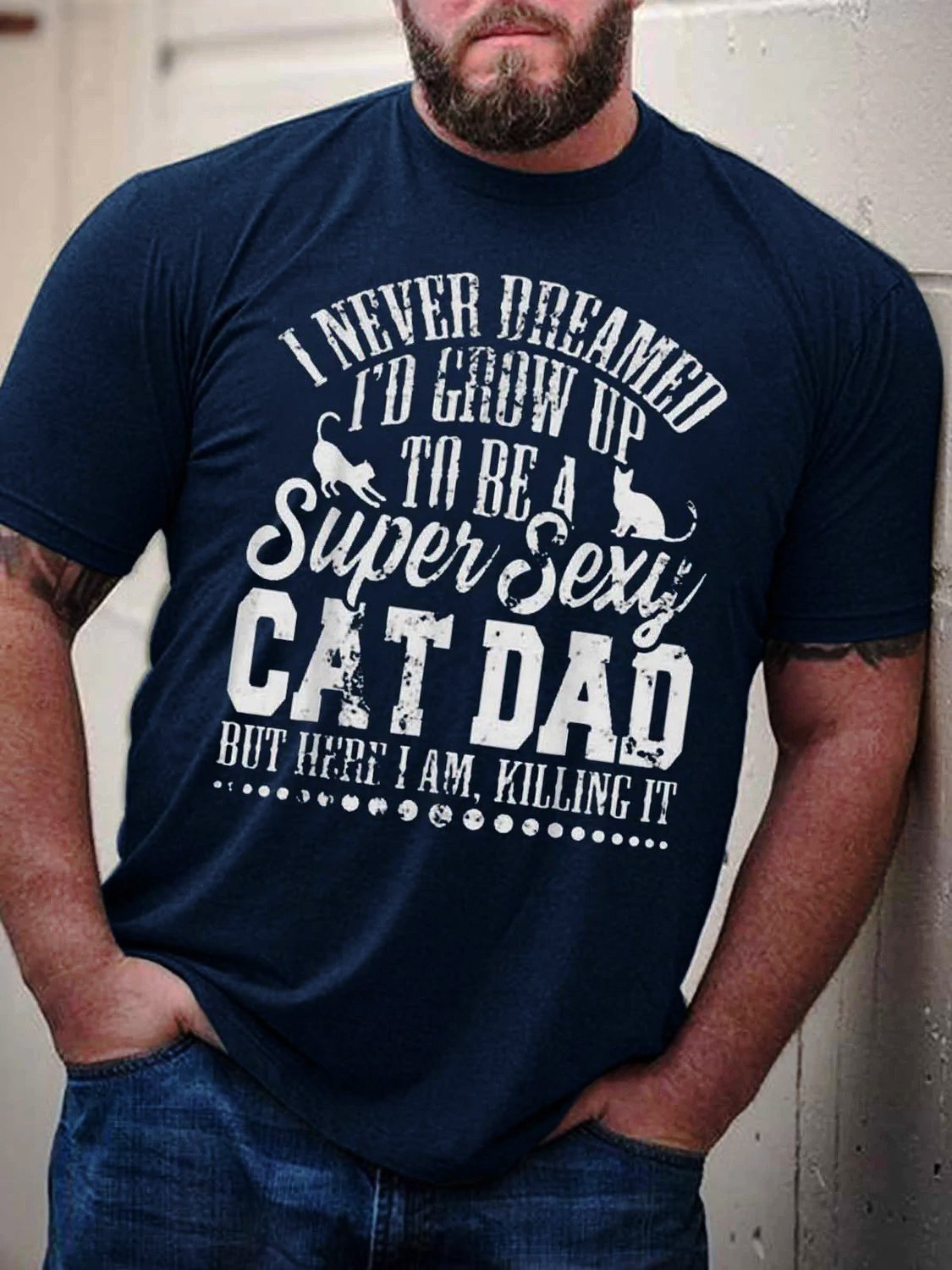 Men's I Never Dreamed I’d Grow Up To Be A Cat Dad But Here I Am Cotton T-Shirt