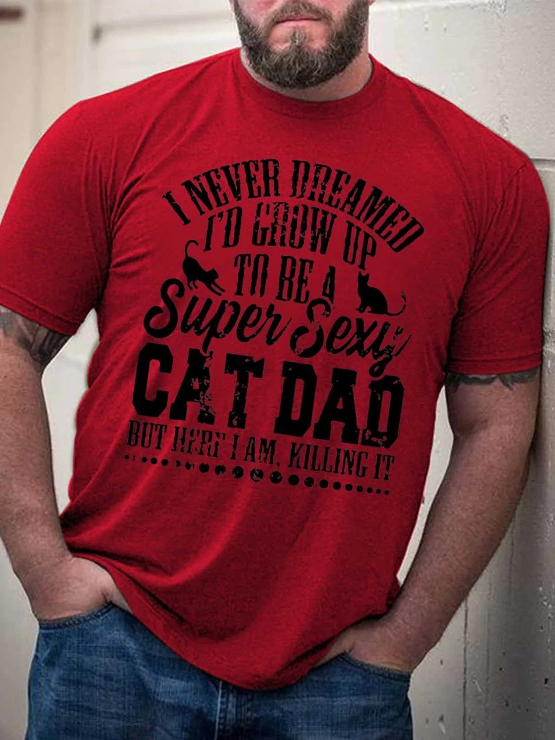 Men's I Never Dreamed I’d Grow Up To Be A Cat Dad But Here I Am Cotton T-Shirt