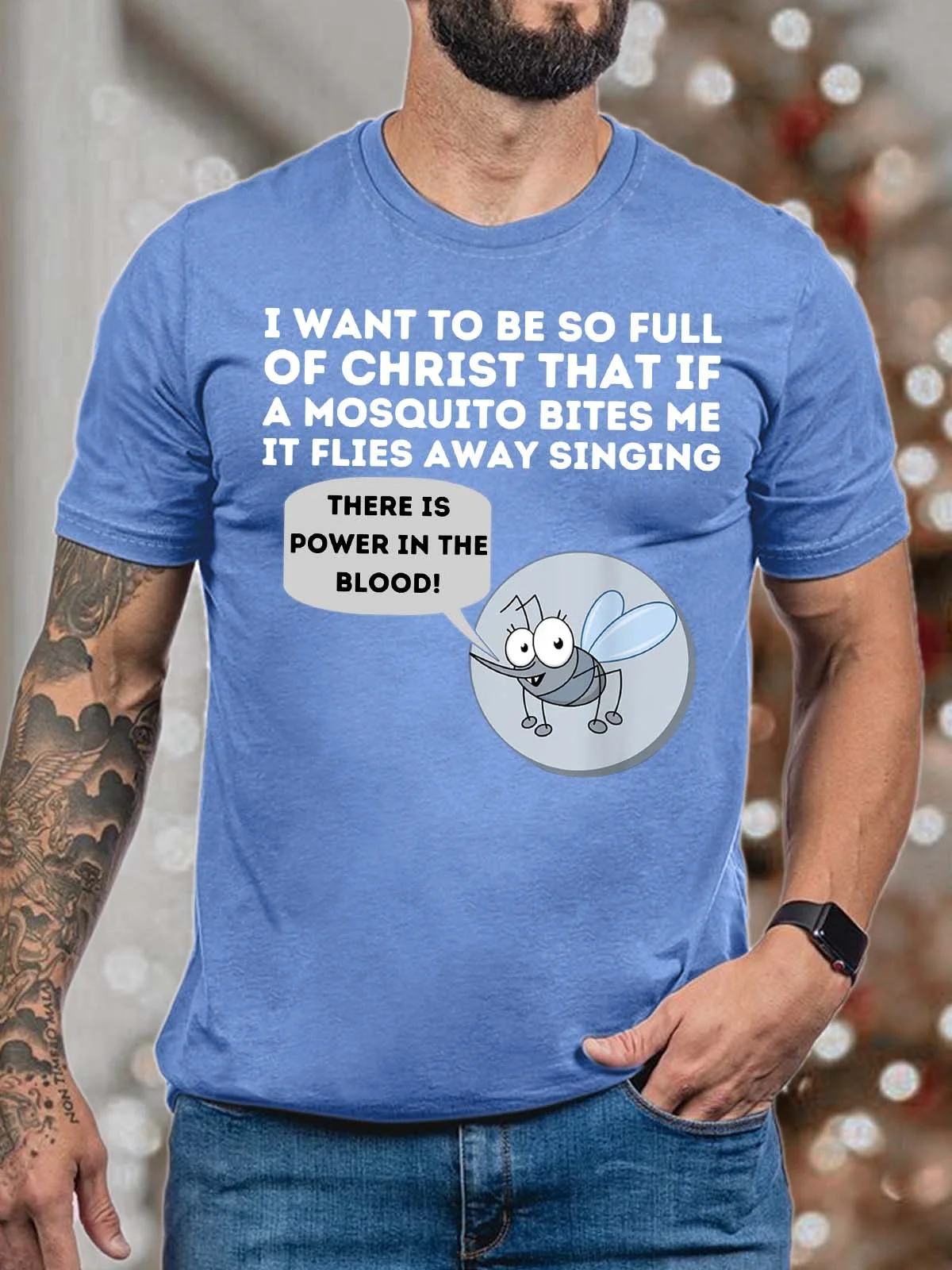 Men I Want To Be So Full Of Christ That If A Mosquito Bites Me It Flies Away Singing Crew Neck Fit Cotton T-Shirt