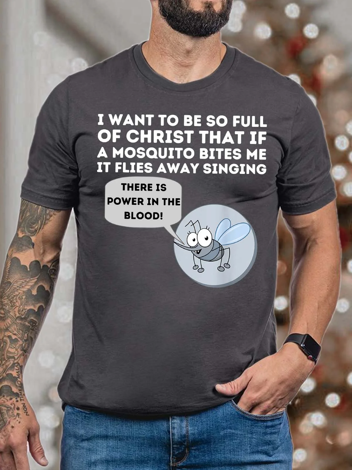 Men I Want To Be So Full Of Christ That If A Mosquito Bites Me It Flies Away Singing Crew Neck Fit Cotton T-Shirt