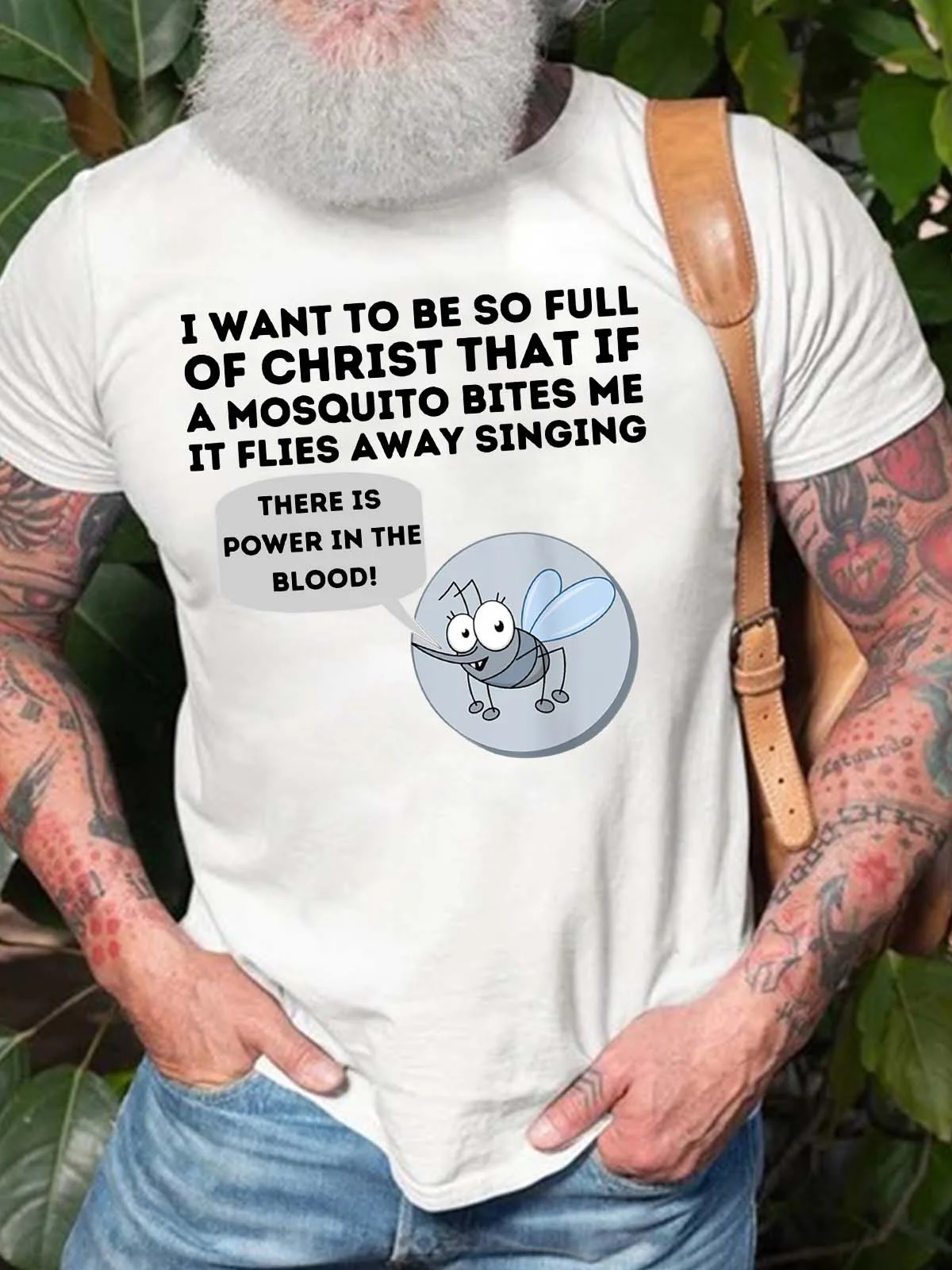 Men I Want To Be So Full Of Christ That If A Mosquito Bites Me It Flies Away Singing Crew Neck Fit Cotton T-Shirt