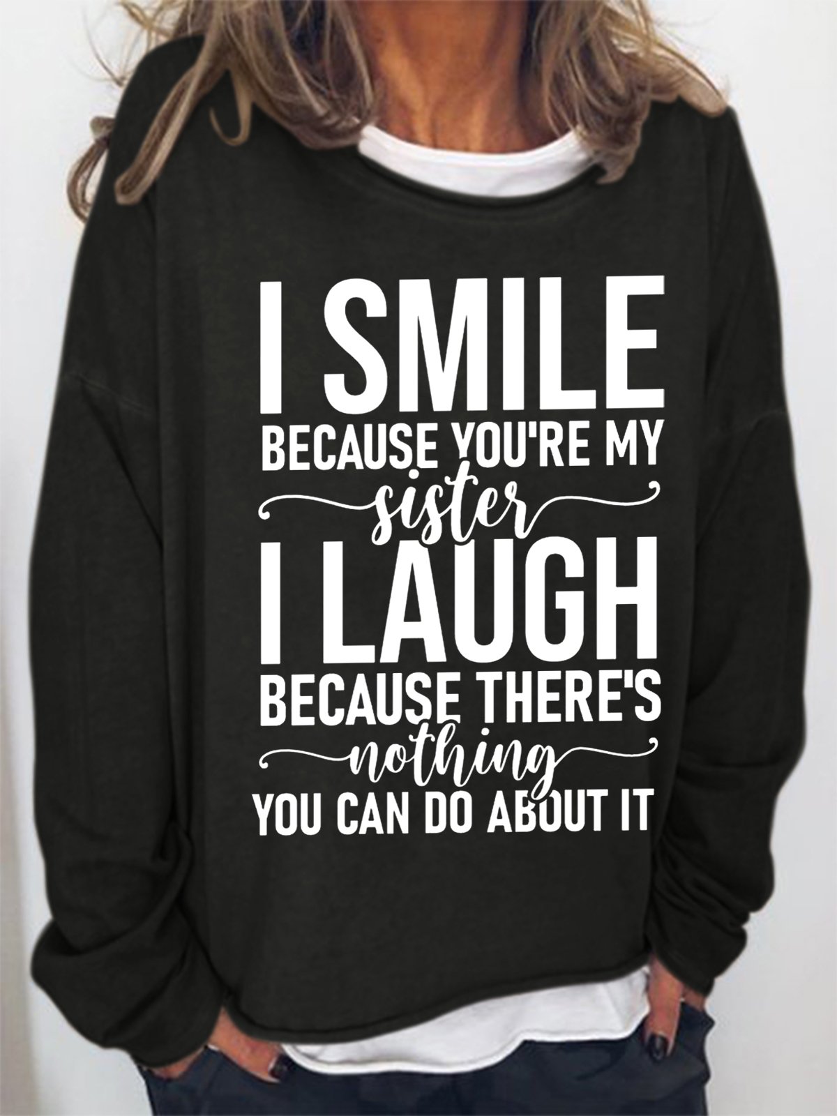 Funny Word I Smile Because You're My Sister I Laugh Simple Sweatshirt