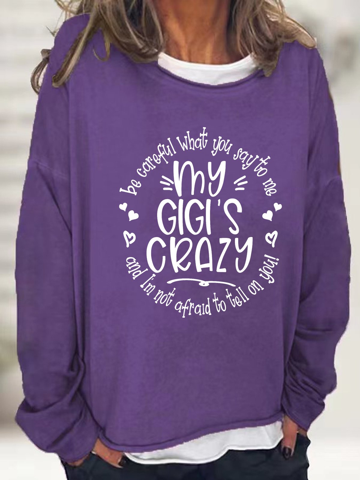 Funny Word Grandma Be Careful What You Say To Me My Gigi's Crazy Simple Sweatshirt