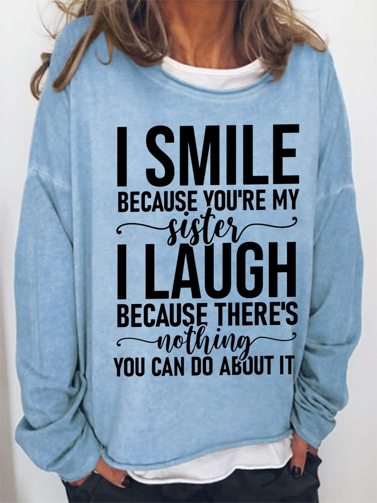 Funny Word I Smile Because You're My Sister I Laugh Simple Sweatshirt