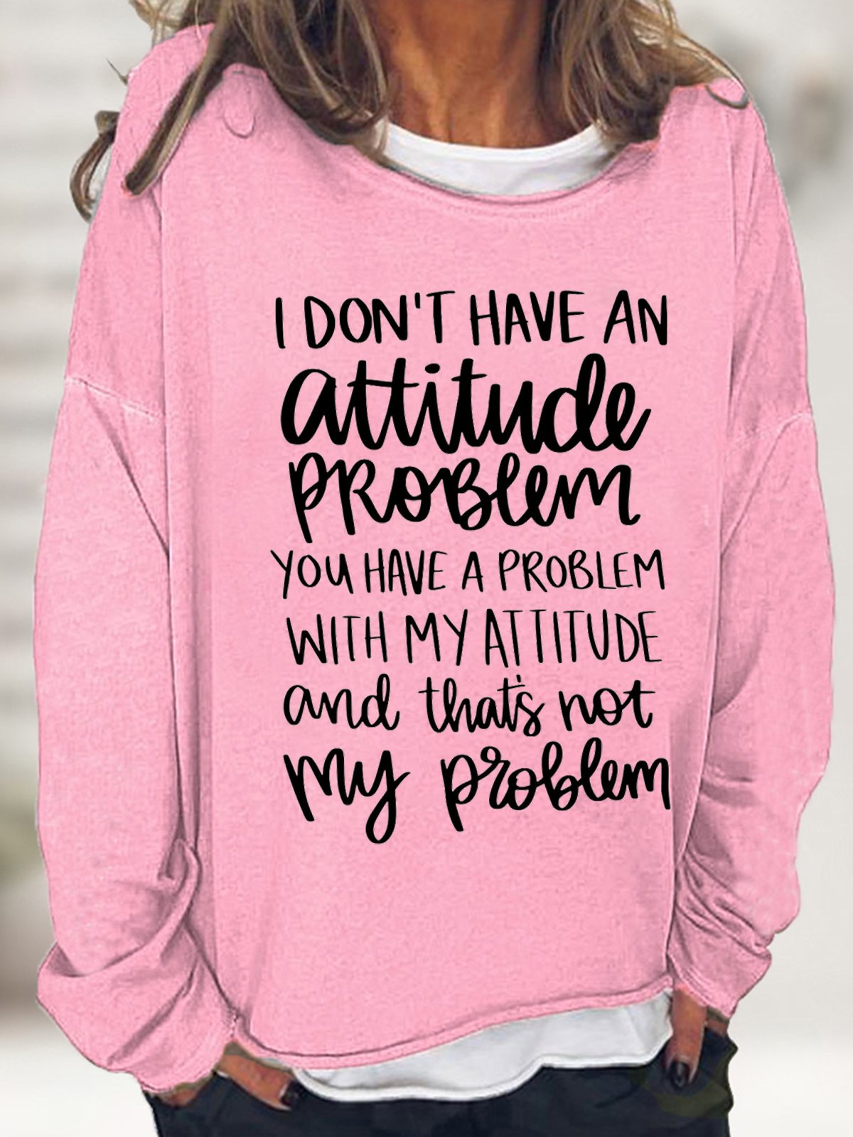 Women's It Is Not My Attitude Problem Funny Graphics Printed Casual Text Letters Loose Sweatshirt