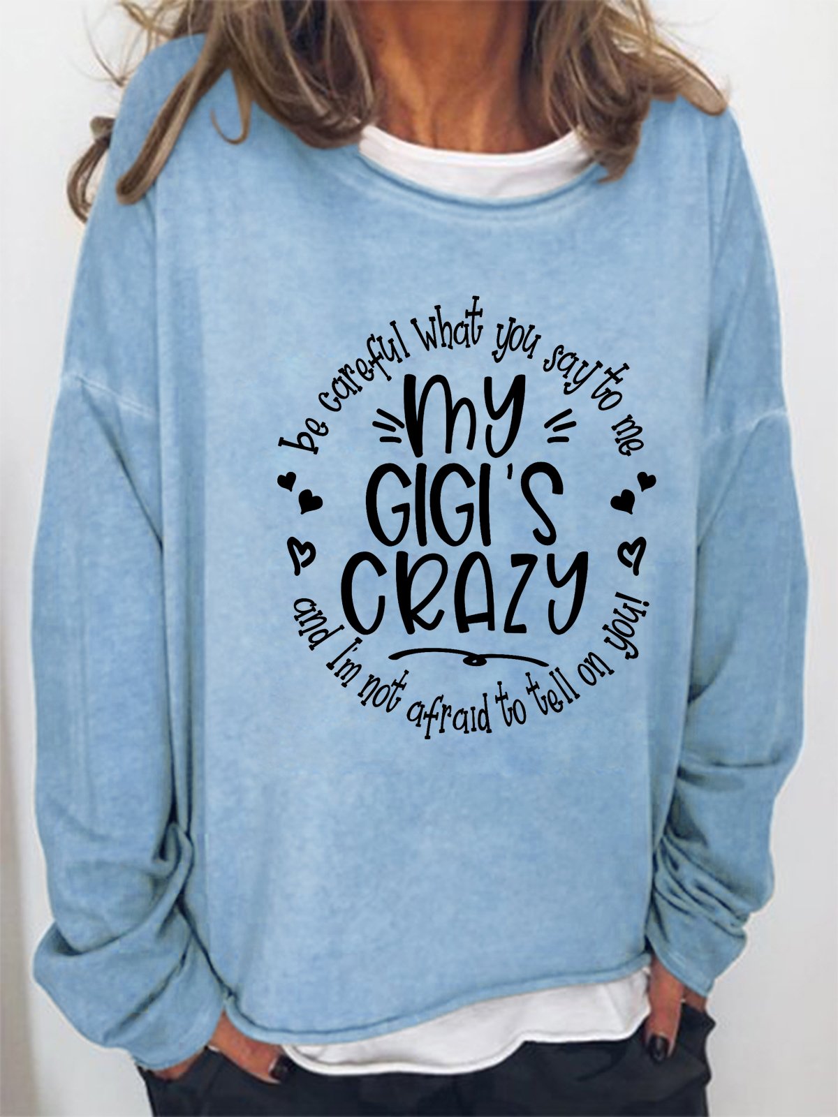 Funny Word Grandma Be Careful What You Say To Me My Gigi's Crazy Simple Sweatshirt