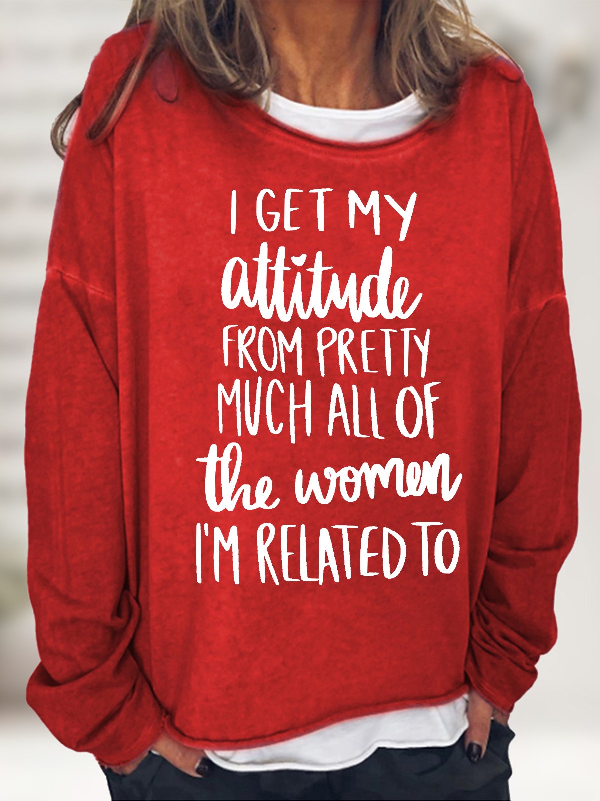 Women's I Get My Attitude From Pretty Much All Of The Women I Am Related To Funny Graphics Printed Crew Neck Text Letters Sweatshirt