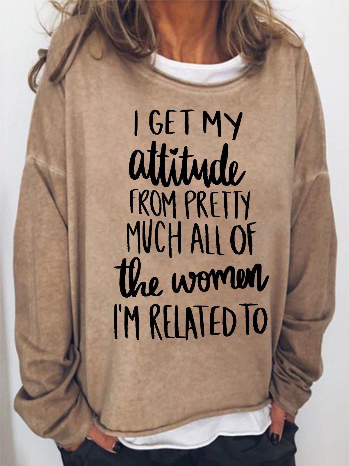 Women's I Get My Attitude From Pretty Much All Of The Women I Am Related To Funny Graphics Printed Crew Neck Text Letters Sweatshirt