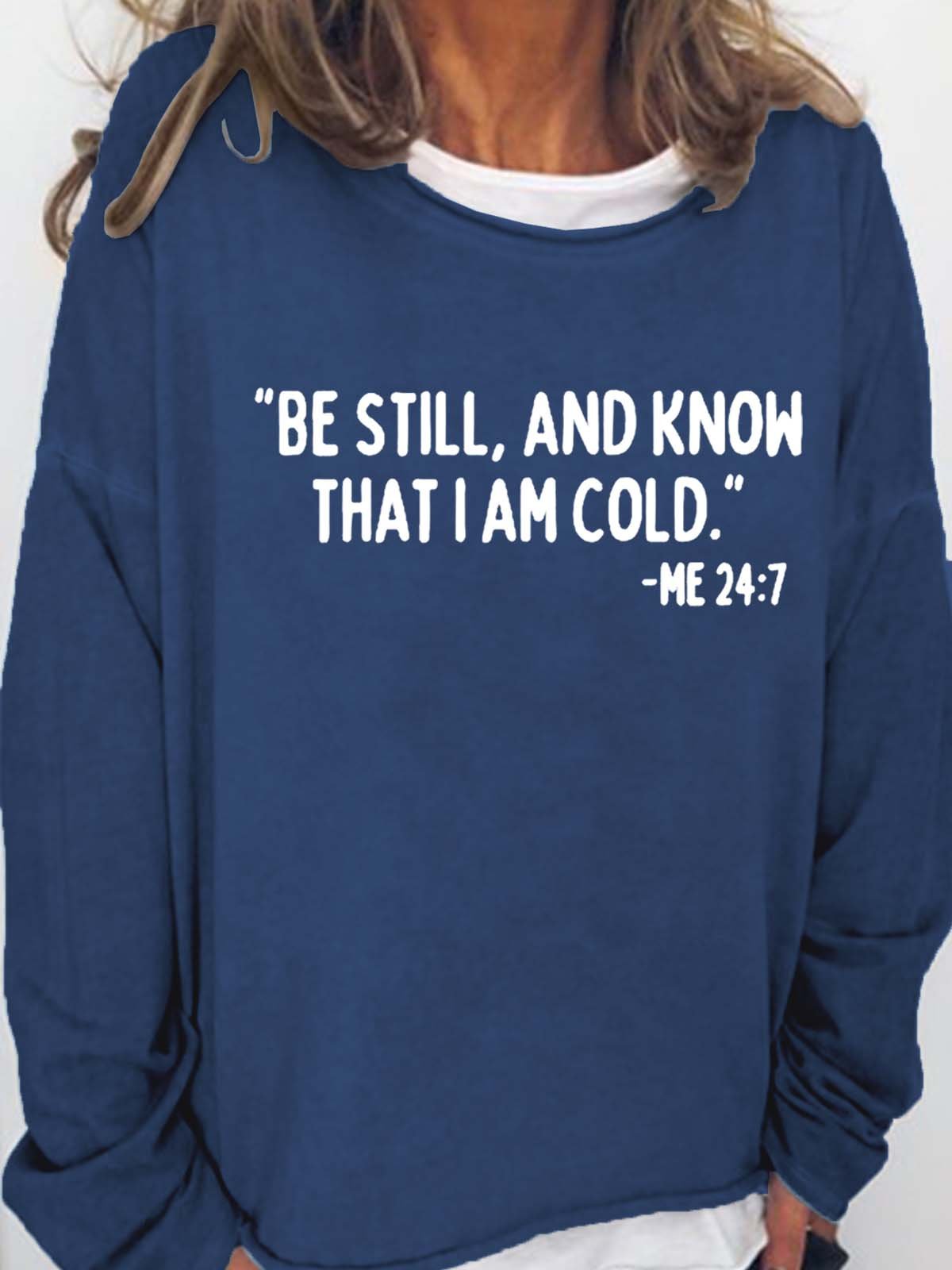 Funny Christmas Be still and know that I am cold Simple Loose Sweatshirt