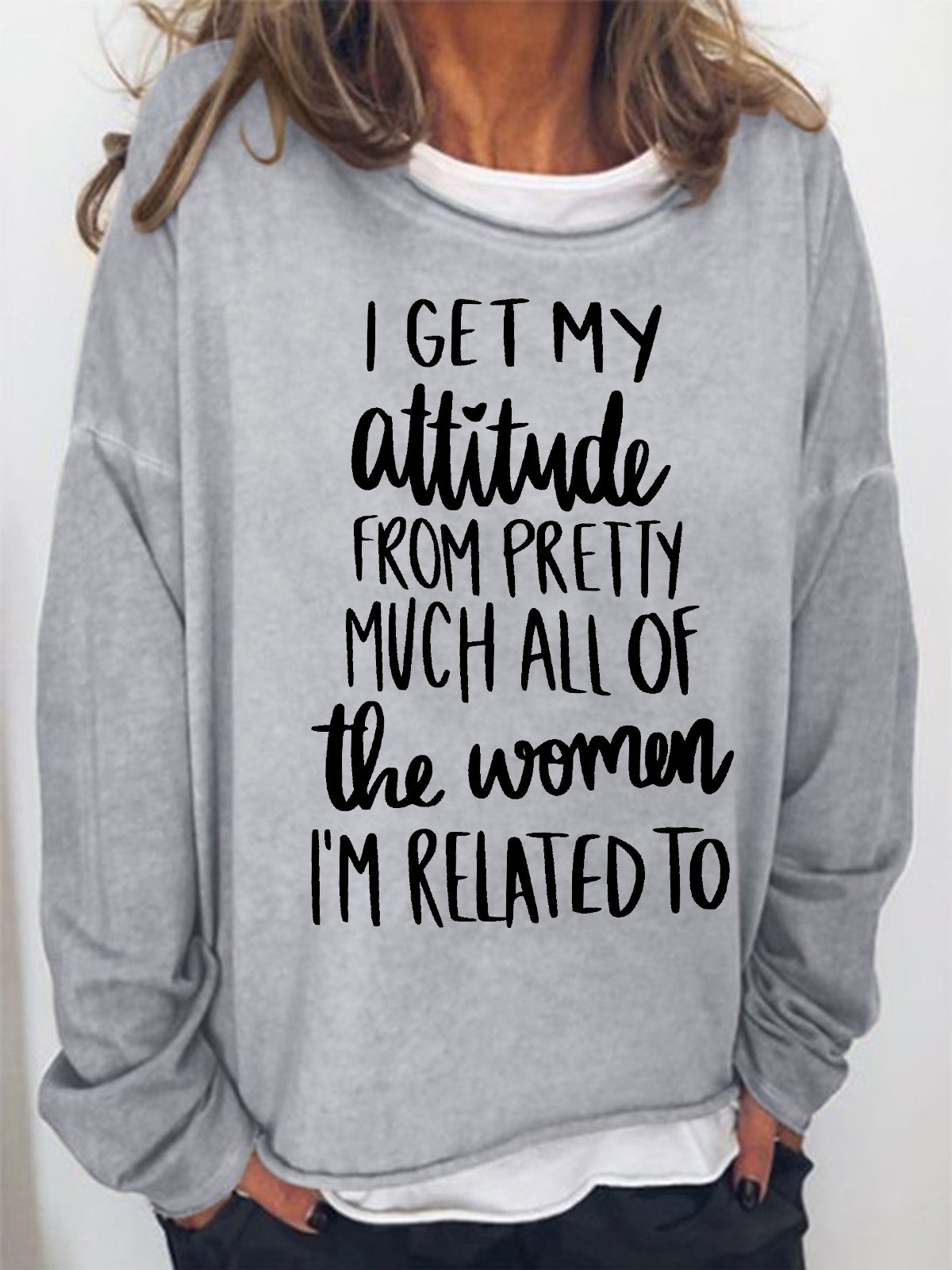 Women's I Get My Attitude From Pretty Much All Of The Women I Am Related To Funny Graphics Printed Crew Neck Text Letters Sweatshirt