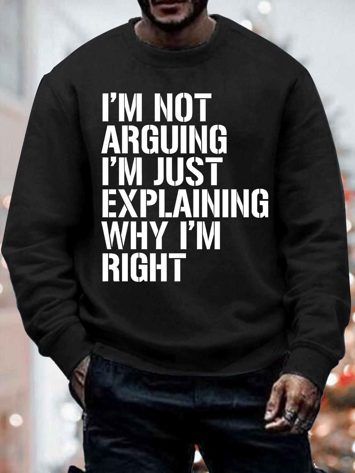 Mens I Am Not Arguing I Am Just Explaining Why I Am Right Funny Graphics Printed Crew Neck Casual Sweatshirt