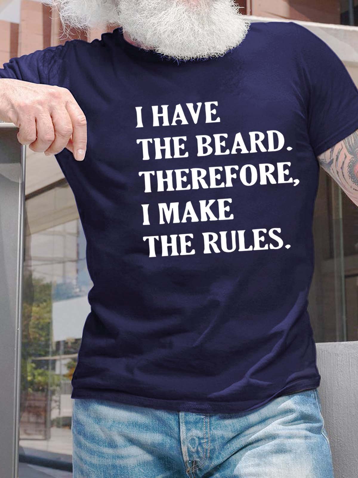 Men I Have The Beard Therefore I Make The Rules Fit Crew Neck Casual T-Shirt