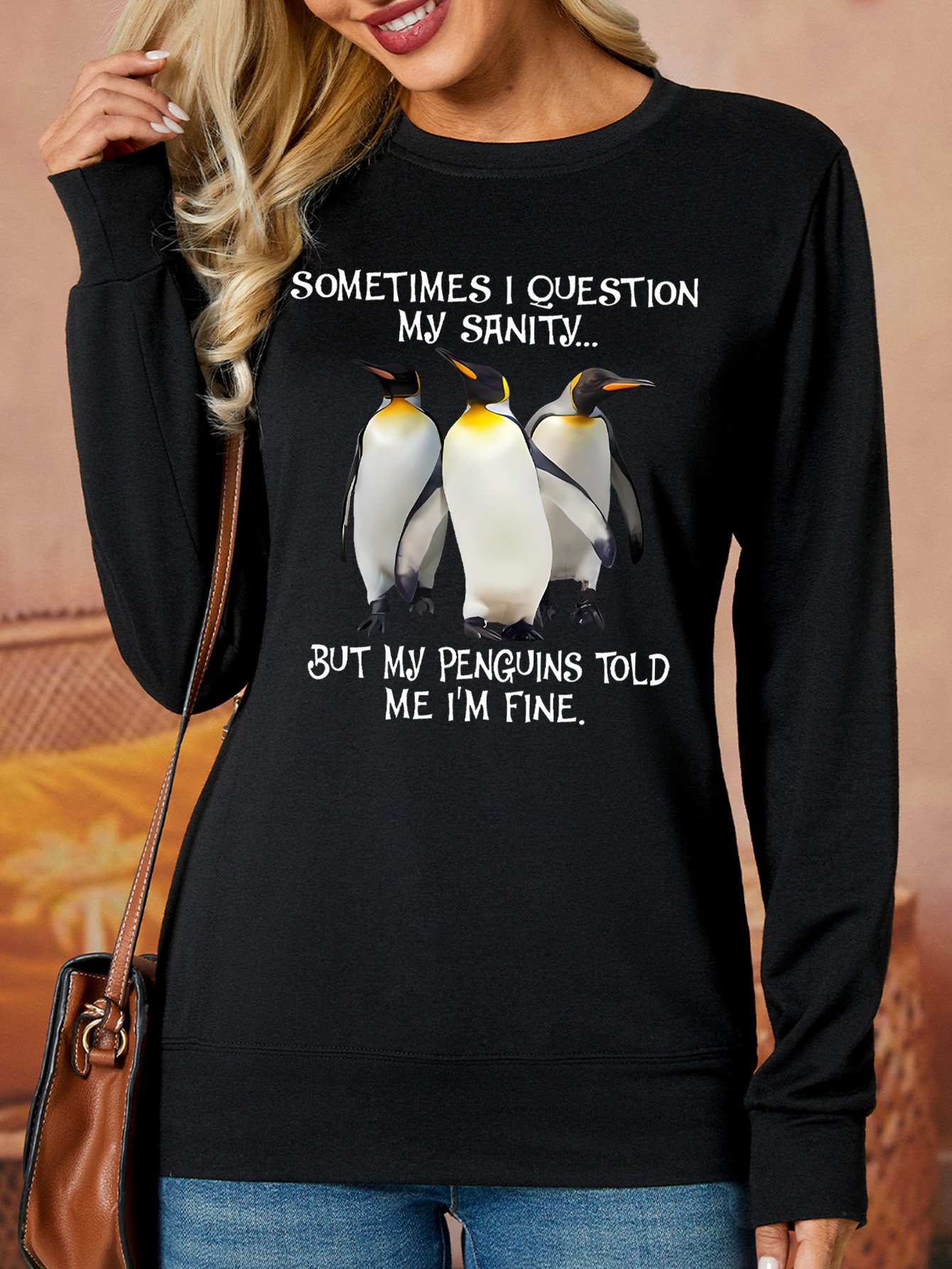 Sometimes I Question My Sanity But My Penguins Told Me I'm Fine Women's Sweatshirt