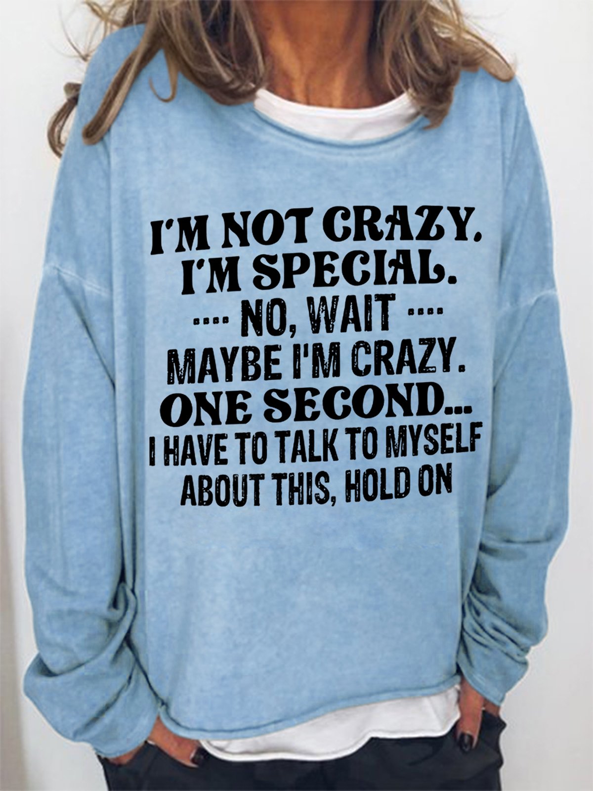 Women Funny Saying I'm Not Crazy I'm Special Text Letters Loose Sweatshirt