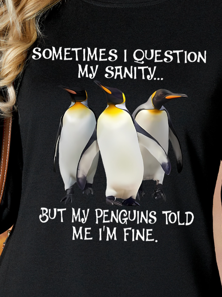 Sometimes I Question My Sanity But My Penguins Told Me I'm Fine Women's Sweatshirt