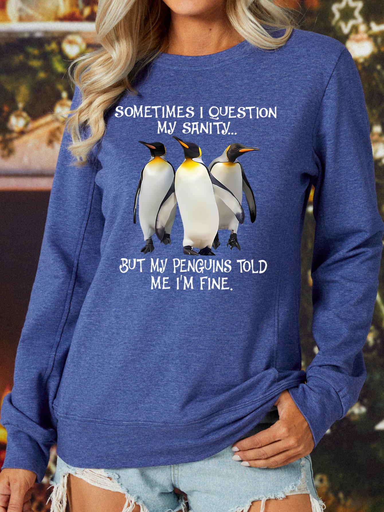 Sometimes I Question My Sanity But My Penguins Told Me I'm Fine Women's Sweatshirt