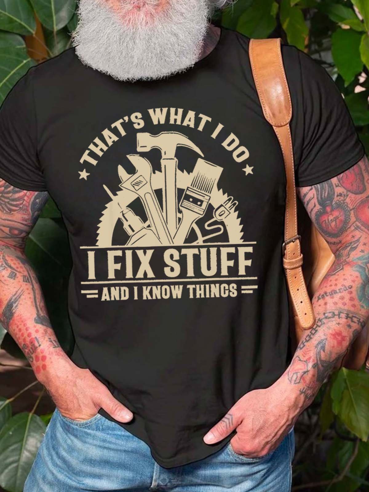 Men That’s What I Do I Fix Stuff And I Know Things Casual T-Shirt