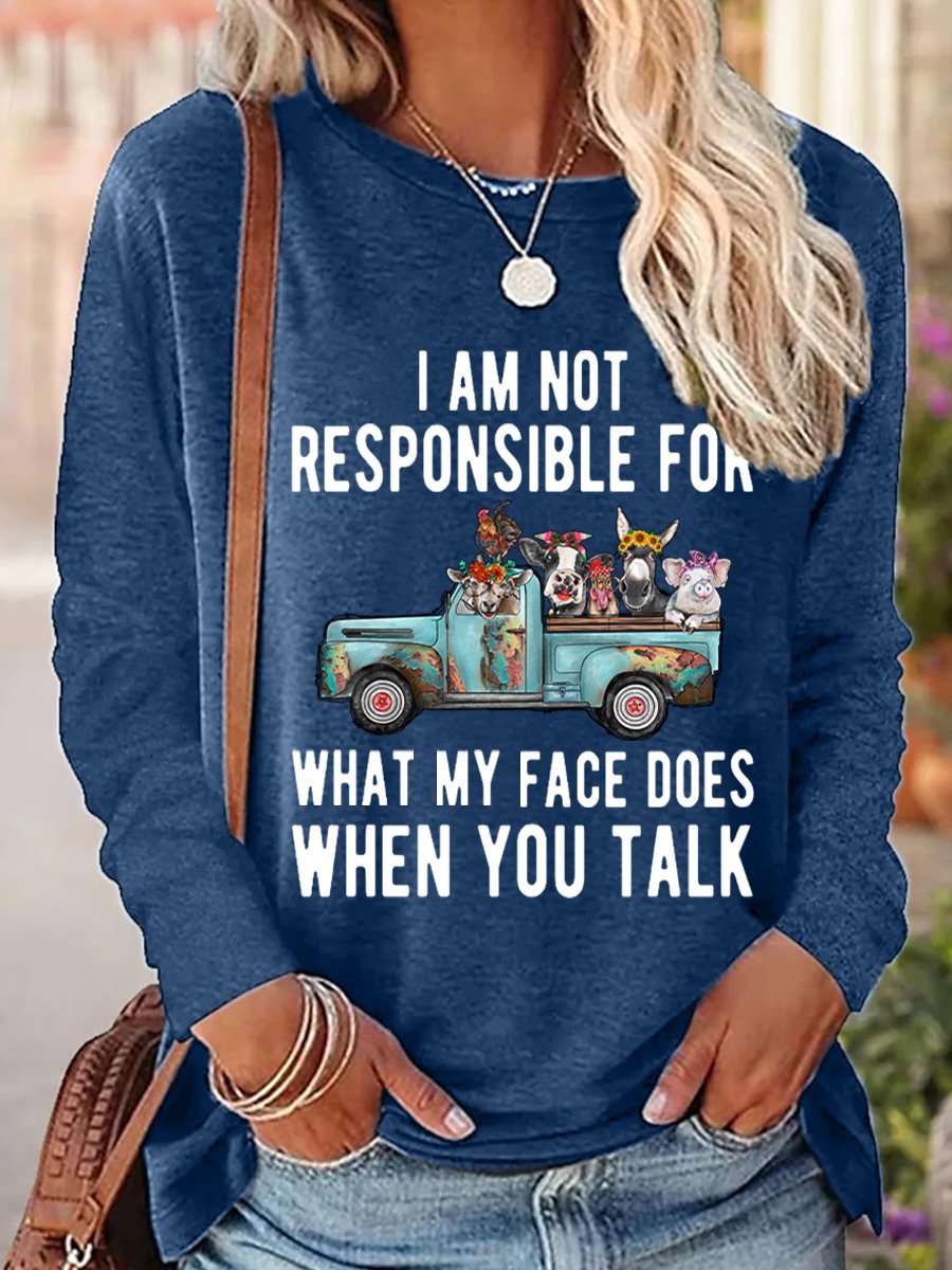 I Am Not Responsible For What My Face Does When You Talk Women's Long Sleeve T-Shirt