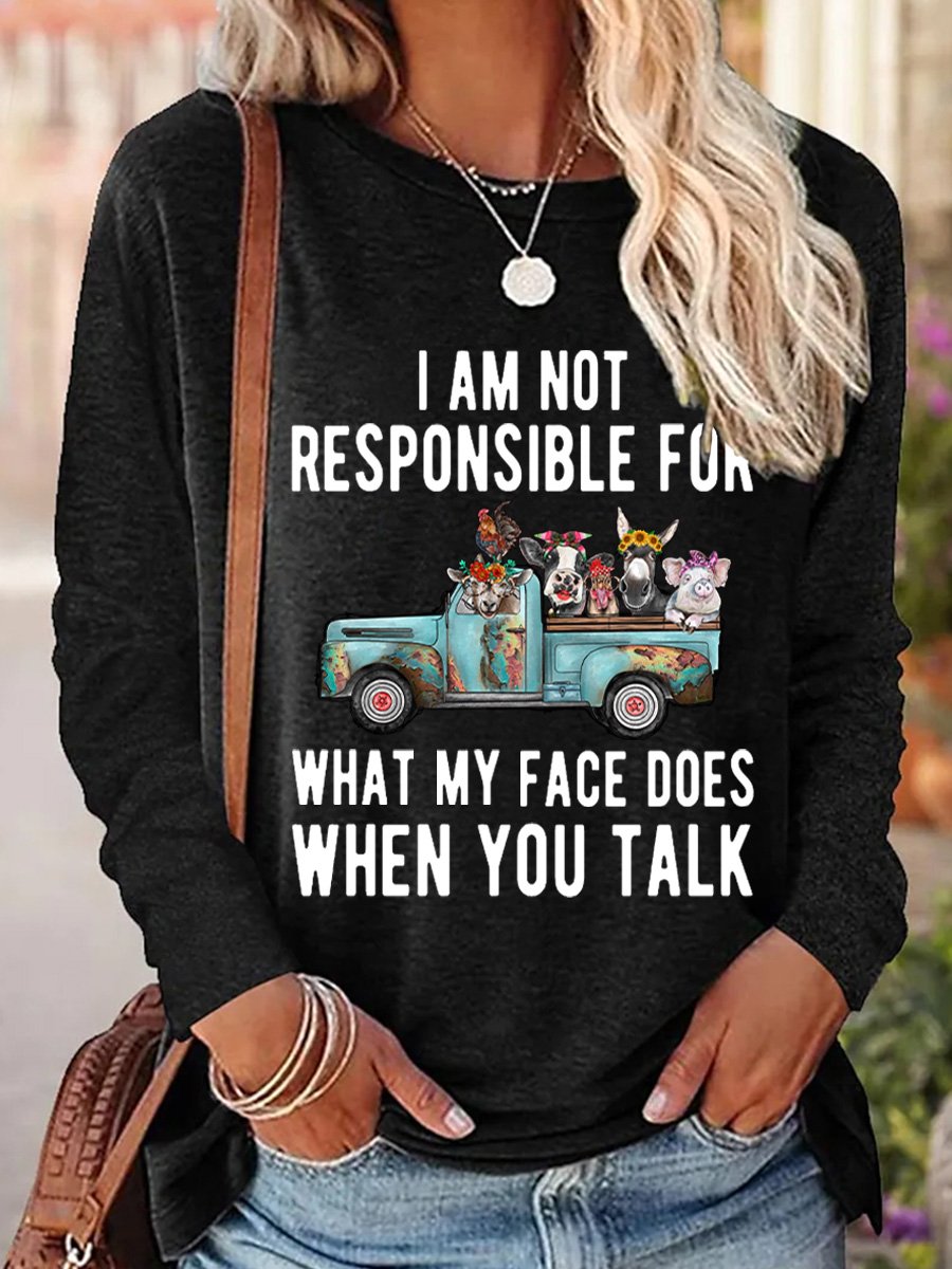 I Am Not Responsible For What My Face Does When You Talk Women's Long Sleeve T-Shirt