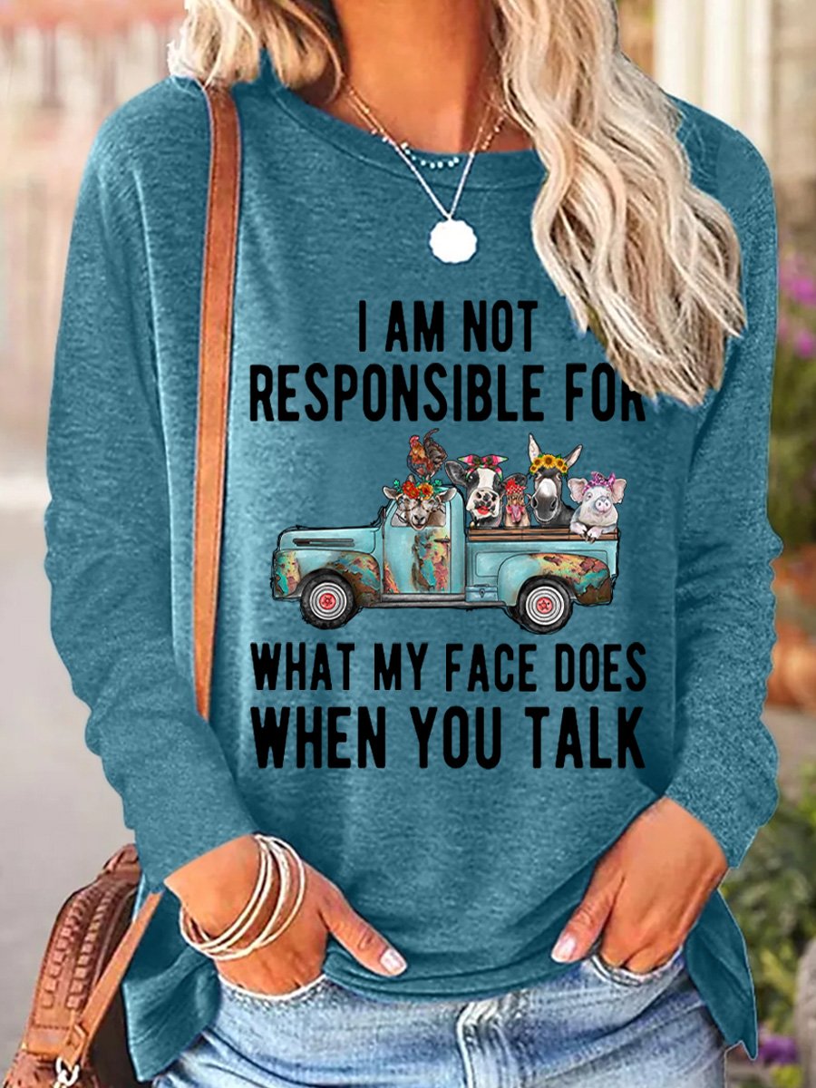 I Am Not Responsible For What My Face Does When You Talk Women's Long Sleeve T-Shirt