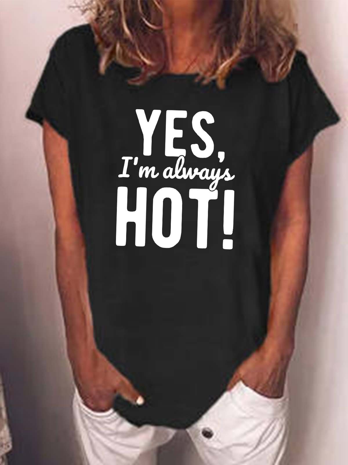 Women Yes I’m Always Hot Cotton-Blend Loose Casual T-Shirt