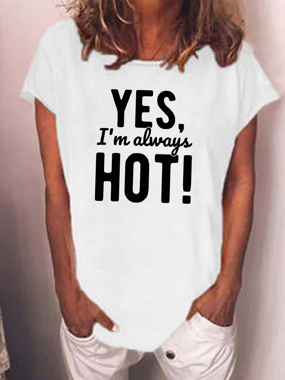 Women Yes I’m Always Hot Cotton-Blend Loose Casual T-Shirt