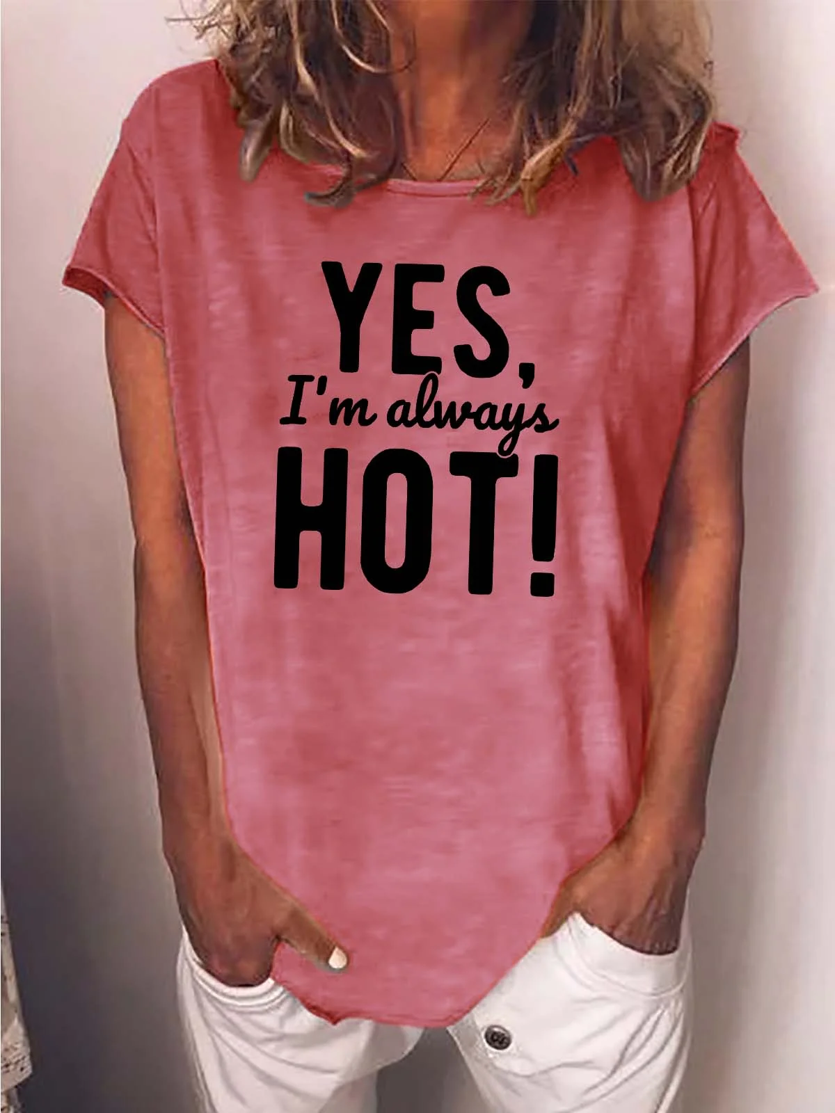 Women Yes I’m Always Hot Cotton-Blend Loose Casual T-Shirt