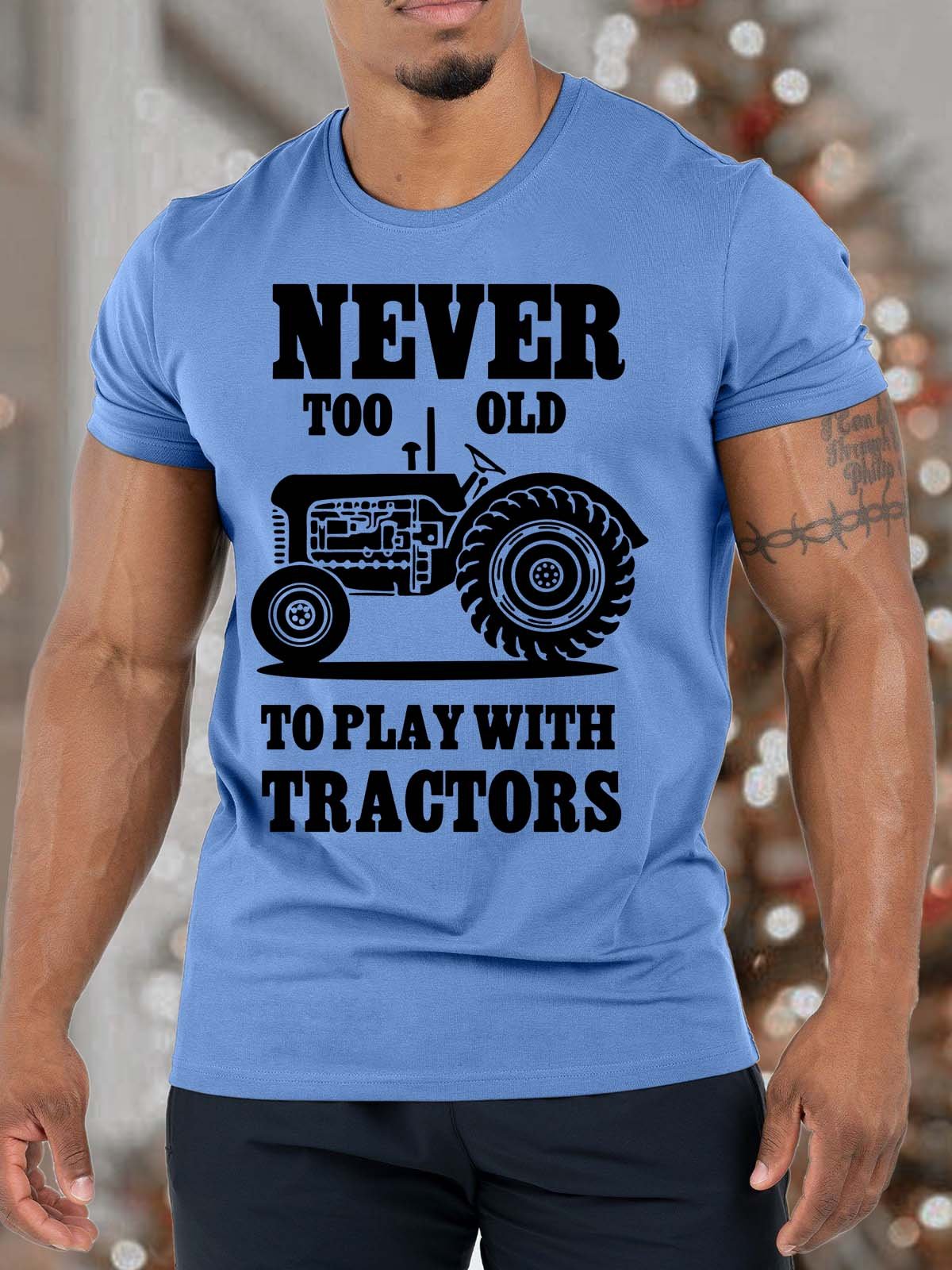 Men’s Never Too Old To Play With Tractors Casual Cotton T-Shirt