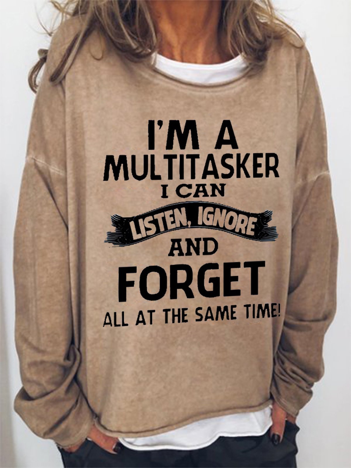 Women's I'm A Multitasker I Can Listen Ignore And Forget All At The Same Time Funny Text Letters Sweatshirt